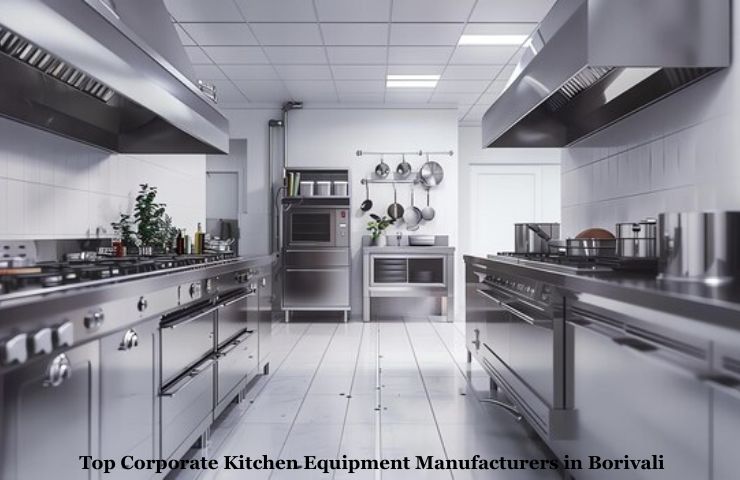 Top Corporate Kitchen Equipment Manufacturers in Borivali