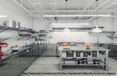 Top Corporate Commercial Kitchen Equipment Manufacturers in Jalgaon