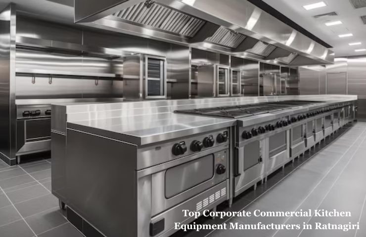 Top Corporate Commercial Kitchen Equipment Manufacturers in Ratnagiri