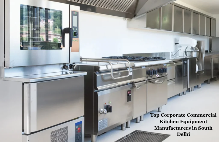Top Corporate Commercial Kitchen Equipment Manufacturers in South Delhi