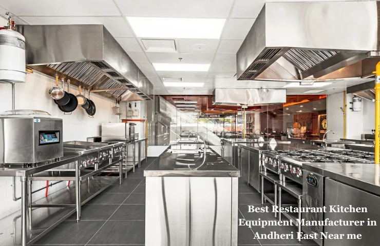 Best Restaurant Kitchen Equipment Manufacturer in Andheri East Near me