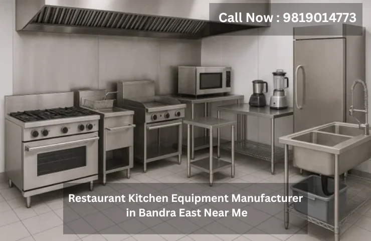 Restaurant Kitchen Equipment Manufacturer in Bandra East Near Me