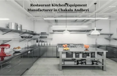 Restaurant Kitchen Equipment Manufacturer in Chakala Andheri