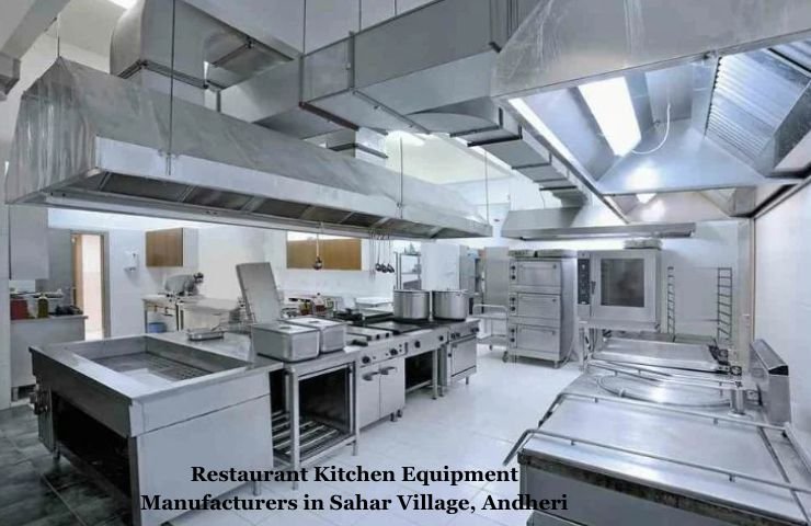 Restaurant Kitchen Equipment Manufacturers in Sahar Village, Andheri