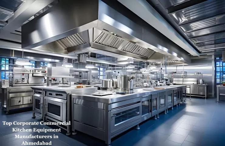 Top Corporate Commercial Kitchen Equipment Manufacturers in Ahmedabad
