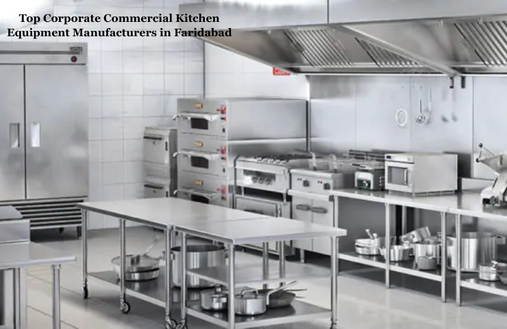 Top Corporate Commercial Kitchen Equipment Manufacturers in Faridabad