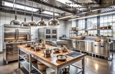 Top Corporate Commercial Kitchen Equipment Manufacturers in Noida