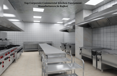 Top Corporate Commercial Kitchen Equipment Manufacturers in Rajkot