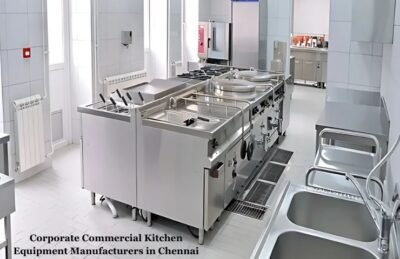 Corporate Commercial Kitchen Equipment Manufacturers in Chennai