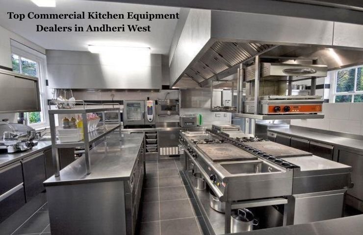 Top Commercial Kitchen Equipment Dealers in Andheri West