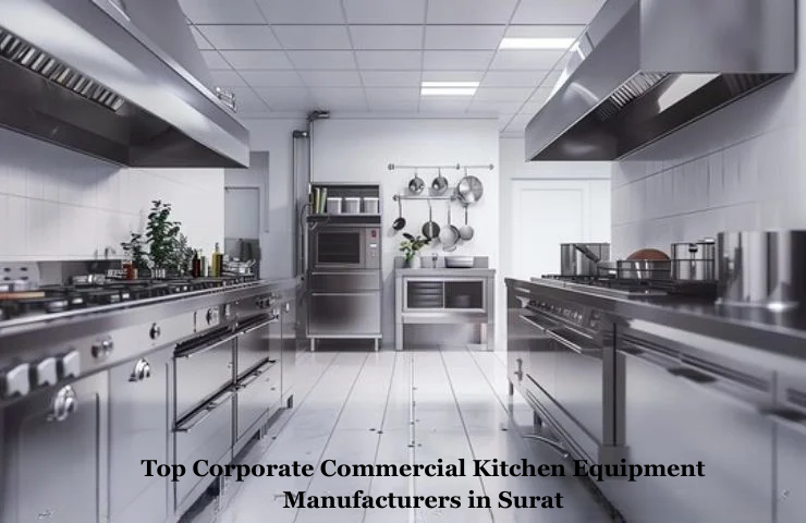 Top Corporate Commercial Kitchen Equipment Manufacturers in Surat