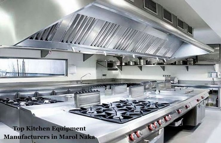 Top Kitchen Equipment Manufacturers in Marol Naka