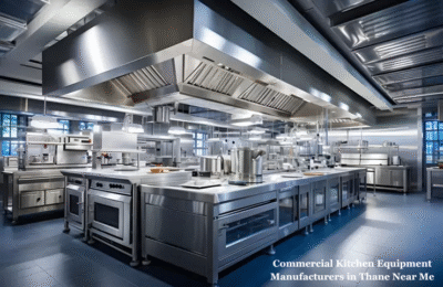 Commercial Kitchen Equipment Manufacturers in Thane Near Me