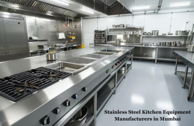 Stainless Steel Kitchen Equipment Manufacturers in Mumbai