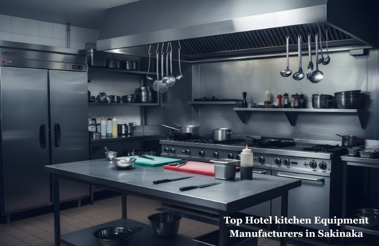 Top Hotel kitchen Equipment Manufacturers in Sakinaka