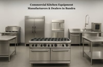 Commercial Kitchen Equipment Manufacturers & Dealers in Bandra