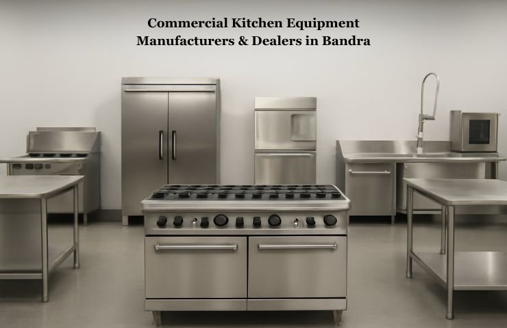 Commercial Kitchen Equipment Manufacturers & Dealers in Bandra