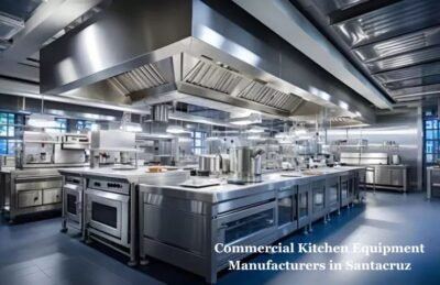Commercial Kitchen Equipment Manufacturers in Santacruz