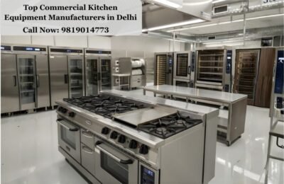 Top Commercial Kitchen Equipment Manufacturers in Delhi