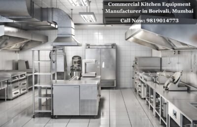 Best Commercial Kitchen Equipment Manufacturer in Borivali, Mumbai