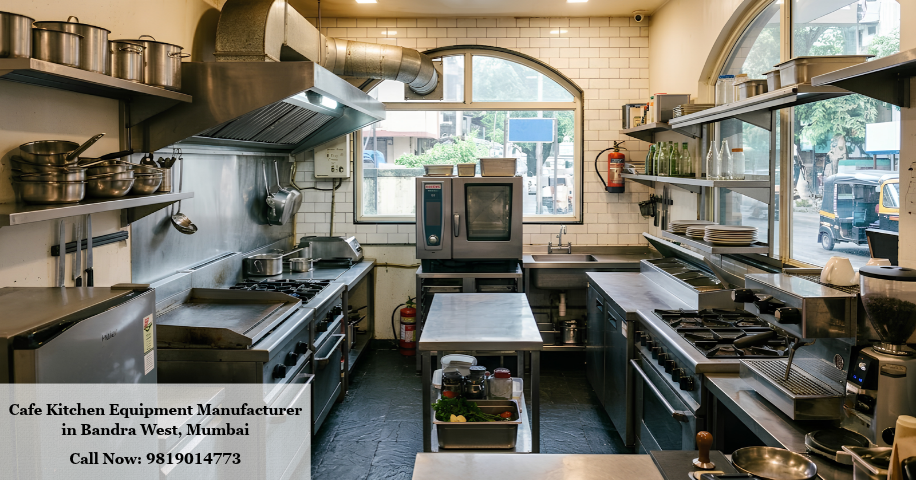 Cafe Kitchen Equipment Manufacturer in Bandra West, Mumbai