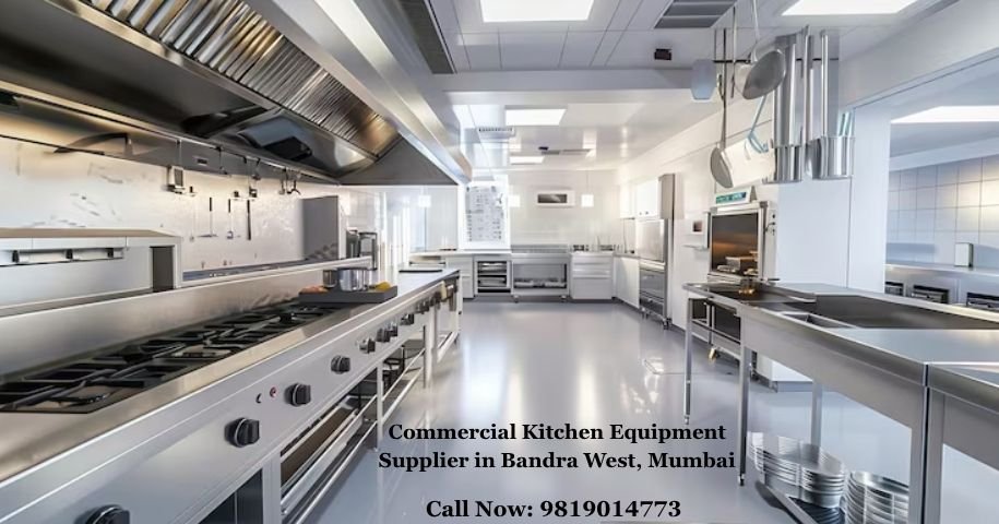 Commercial Kitchen Equipment Supplier in Bandra West, Mumbai