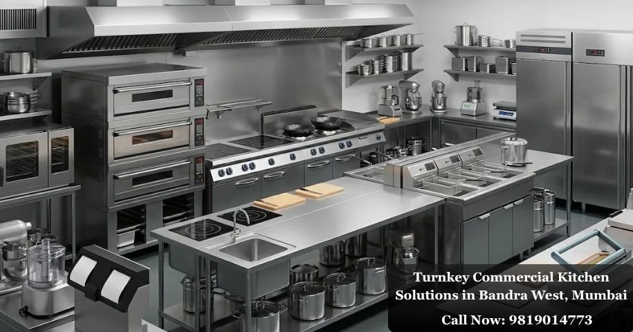 Turnkey Commercial Kitchen Solutions in Bandra West, Mumbai